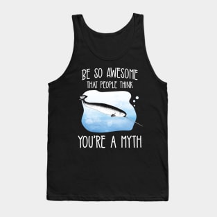 People think Narwhal You're A Myth' Narwhal Tank Top